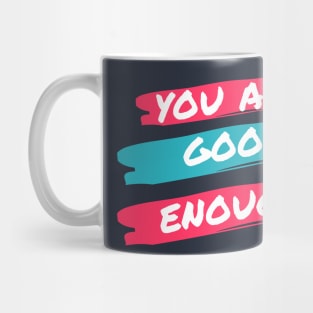 You Are Good Enough Design Mug